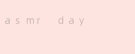 asmr day